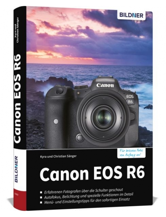 Canon EOS R6 - Das umfangreiche Praxisbuch zu Ihrer Kamera!