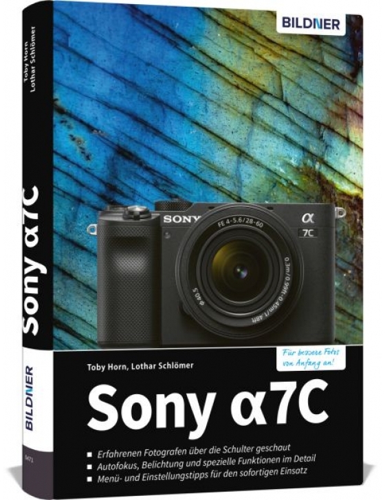 Sony alpha 7C: Das umfangreiche Praxisbuch zu Ihrer Kamera!