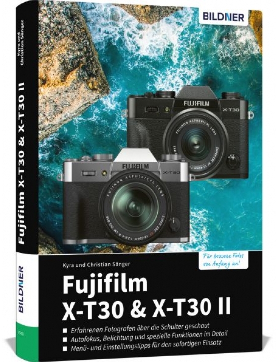 Fujifilm X-T30 / X-T30 II Das umfangreiche Praxisbuch zu Ihrer Kamera!