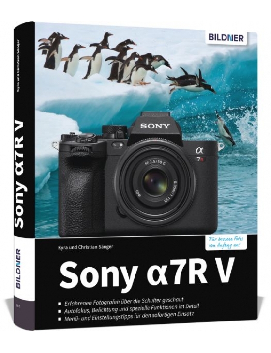 Sony Alpha 7R V - Das umfangreiche Praxisbuch zu Ihrer Kamera!