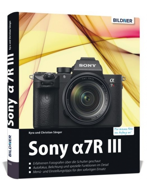 Sony a7R III - Das umfangreiche Praxisbuch zu Ihrer Kamera!