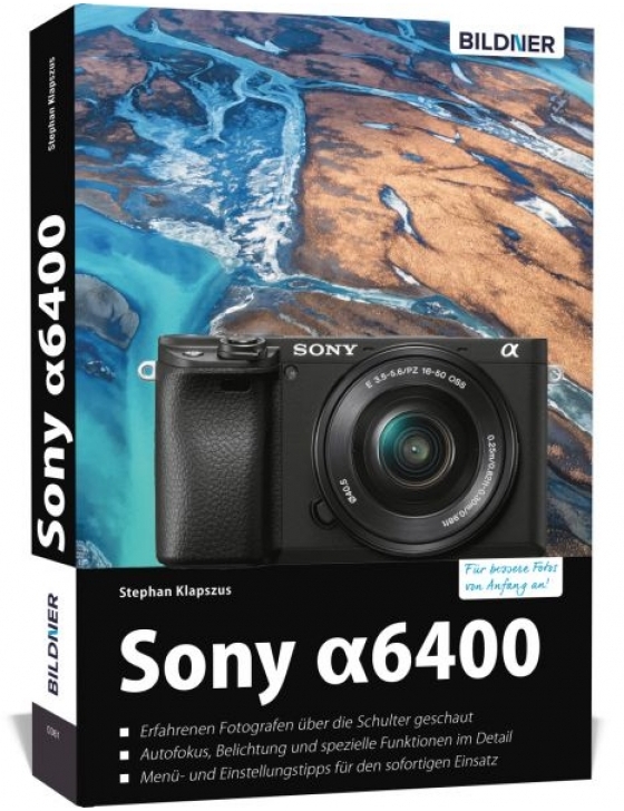 Sony alpha 6400 - Das umfangreiche Praxisbuch zu Ihrer Kamera!